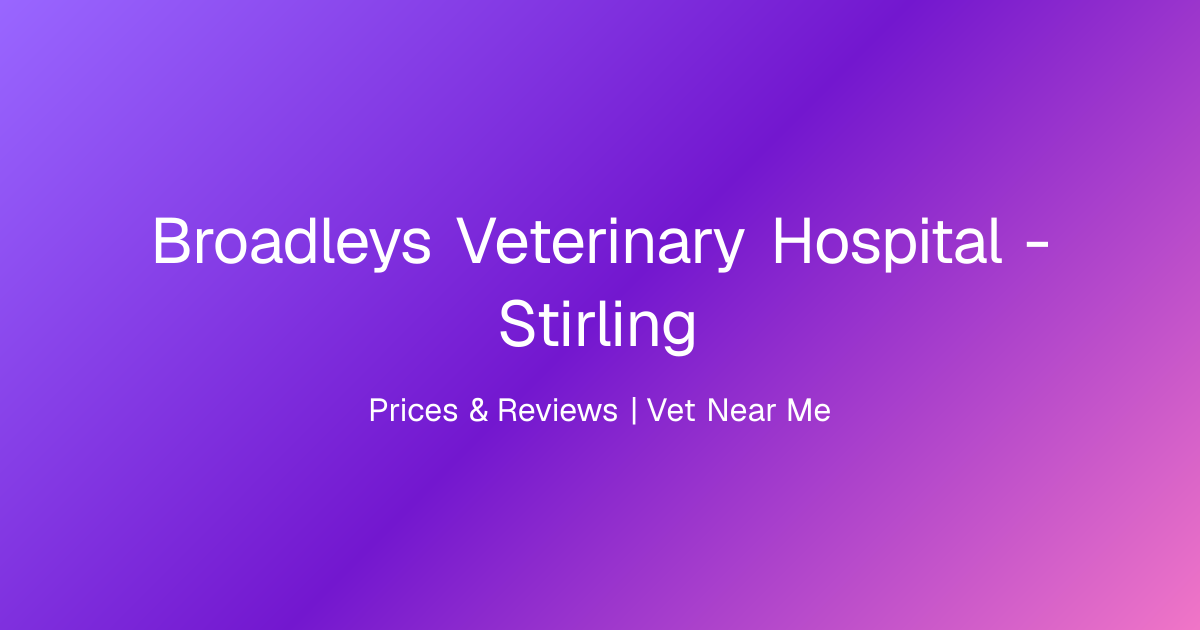 Broadleys Veterinary Hospital - Stirling, Prices & Reviews | Vet Near Me