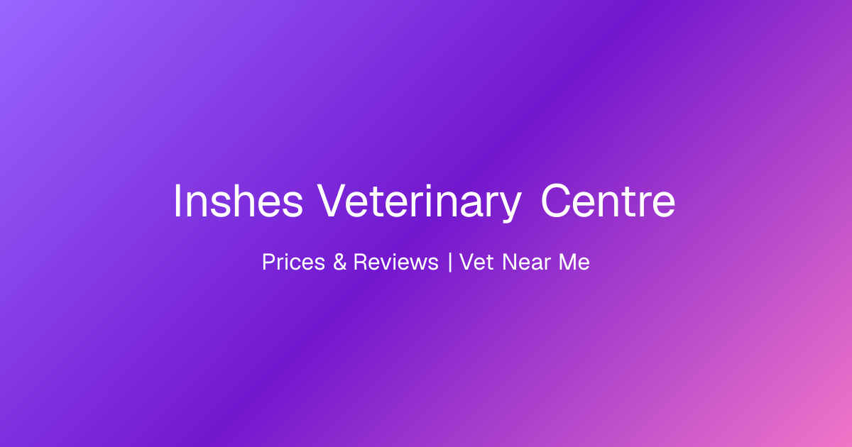 Inshes Veterinary Centre, Prices & Reviews | Vet Near Me