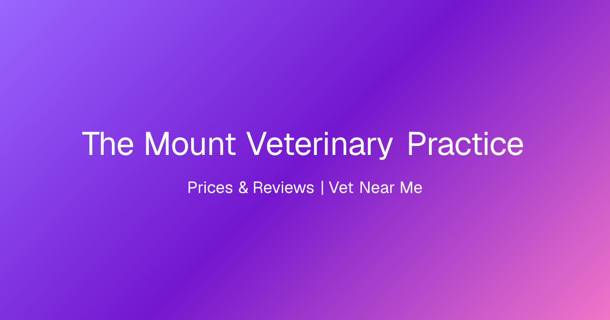 The Mount Veterinary Practice, Prices & Reviews | Vet Near Me